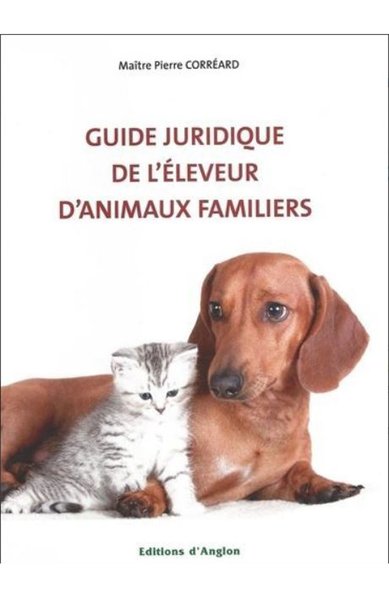 CORREARD (Pierre), Guide juridique de l'éleveur d'animmaux familiers