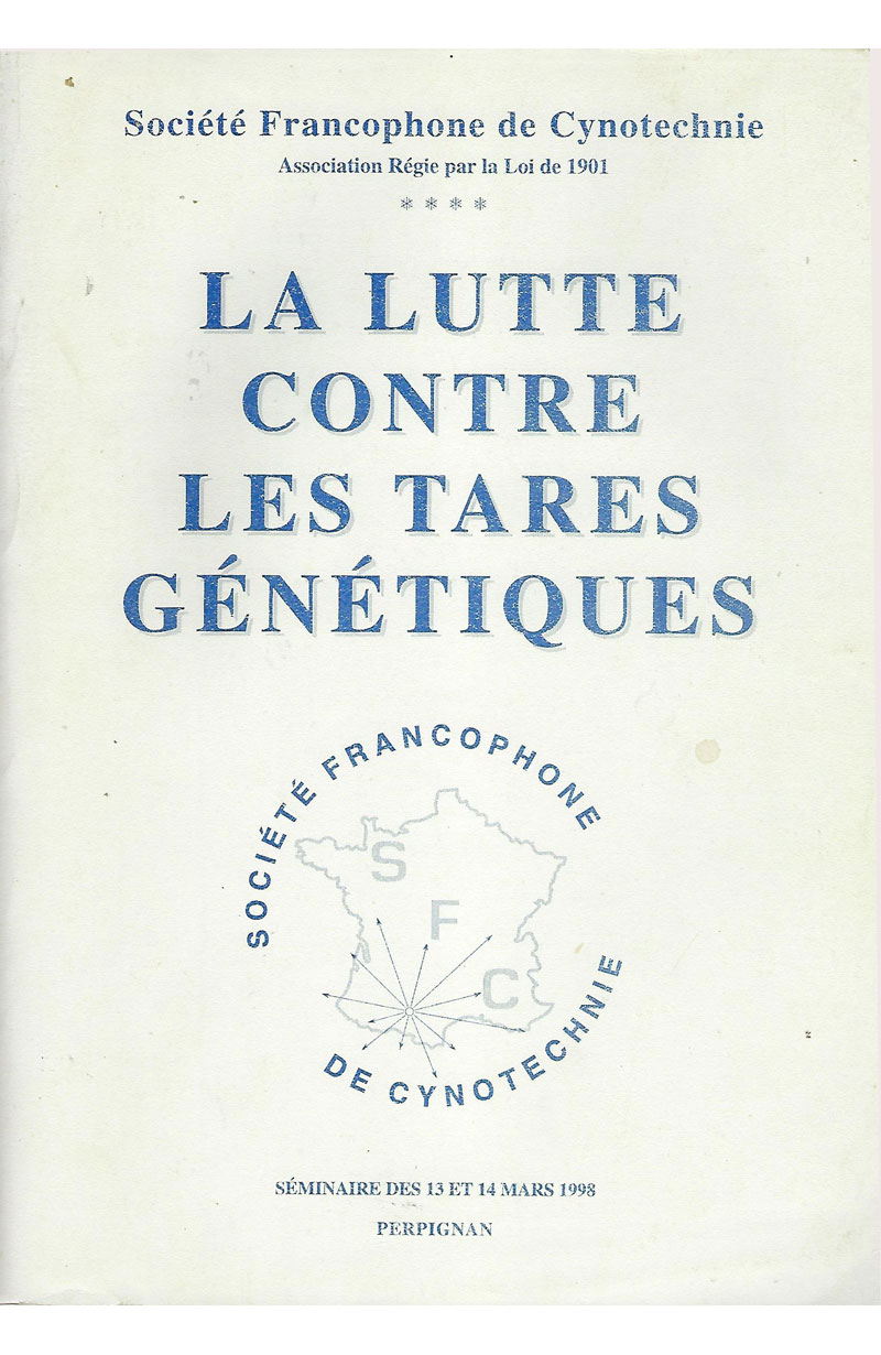 SOCIETE FRANCOPHONE DE CYNOTECHNIE, La lutte contre les tares génétiques (sém. 13-14 mars 1998)